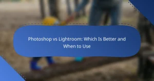 Photoshop vs Lightroom: Which Is Better and When to Use