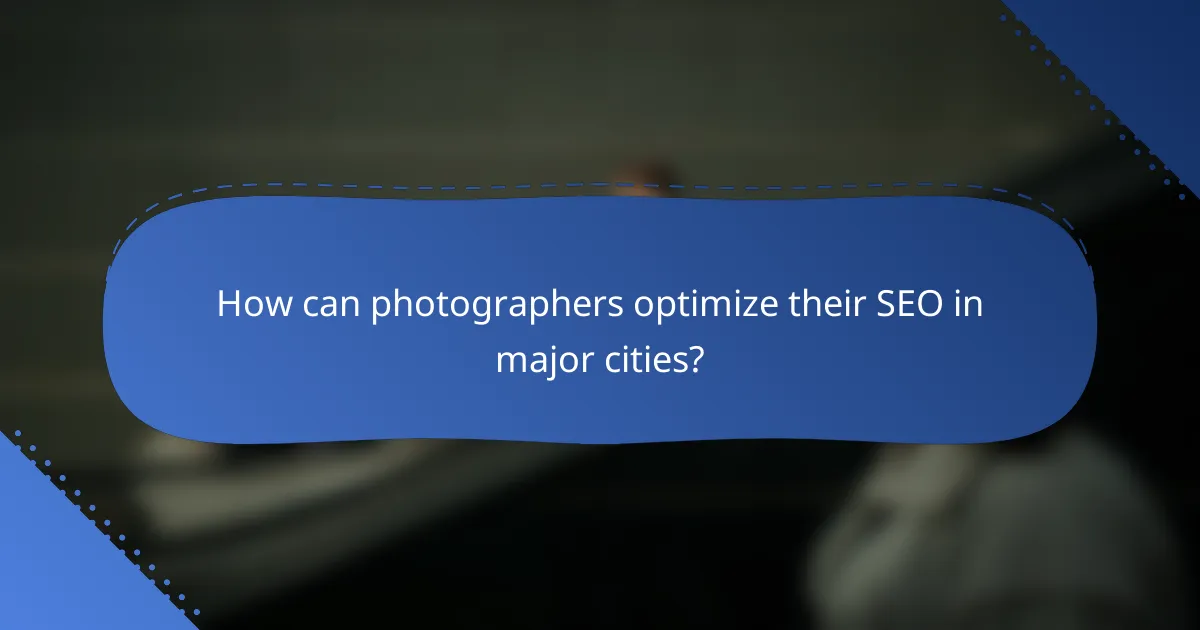 How can photographers optimize their SEO in major cities?