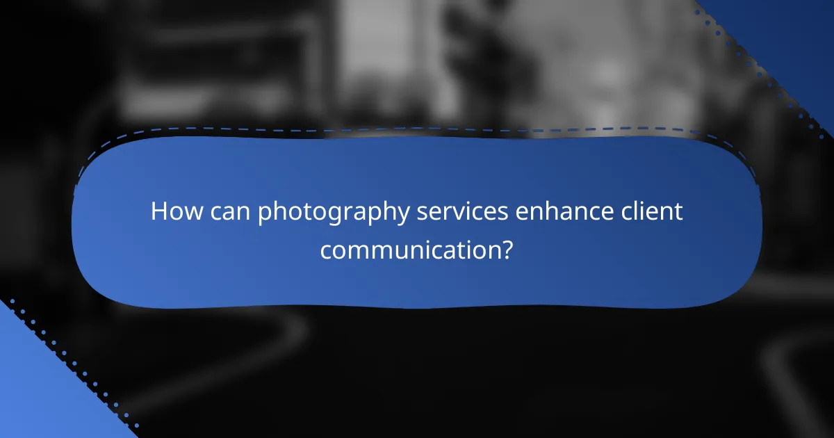 How can photography services enhance client communication?