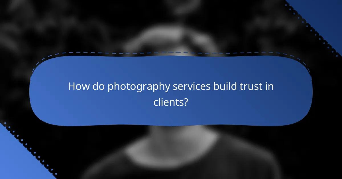 How do photography services build trust in clients?