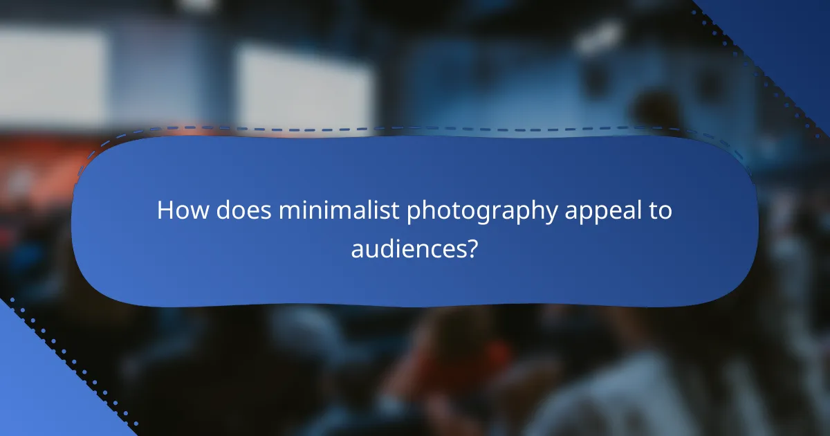 How does minimalist photography appeal to audiences?