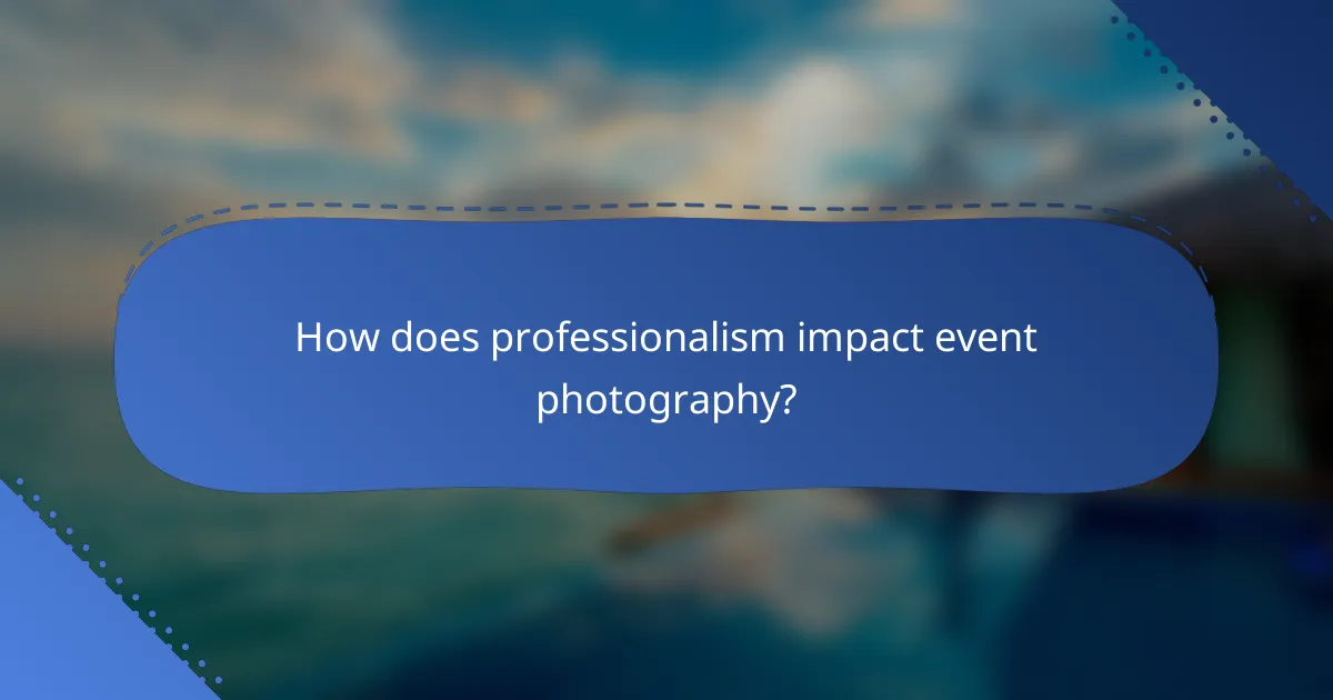 How does professionalism impact event photography?