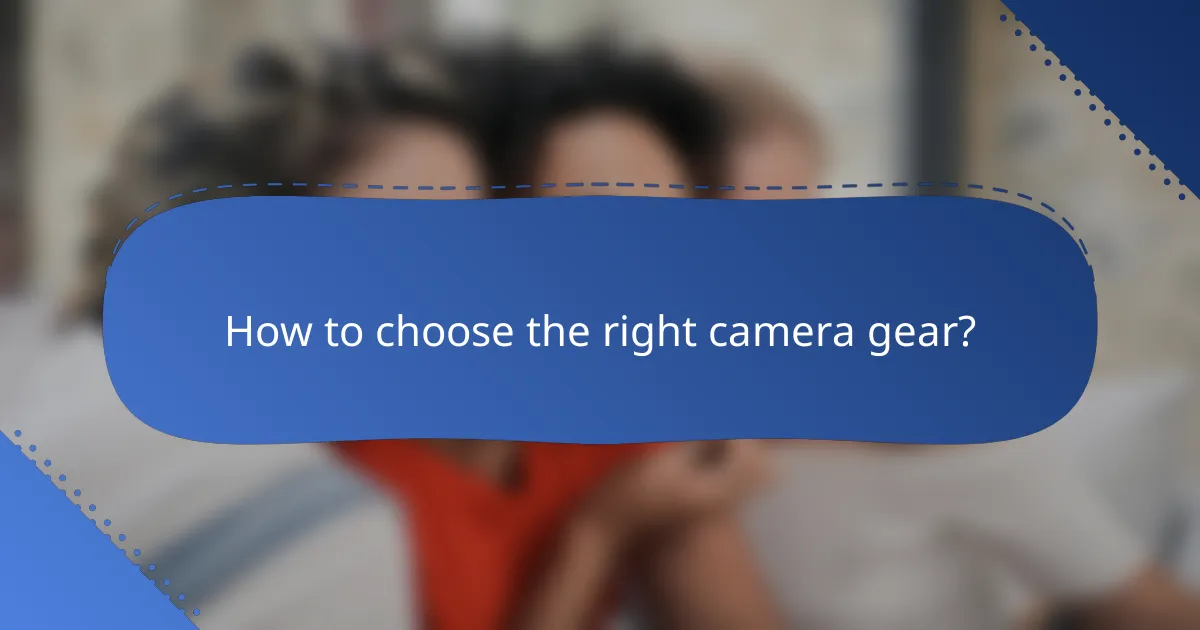 How to choose the right camera gear?