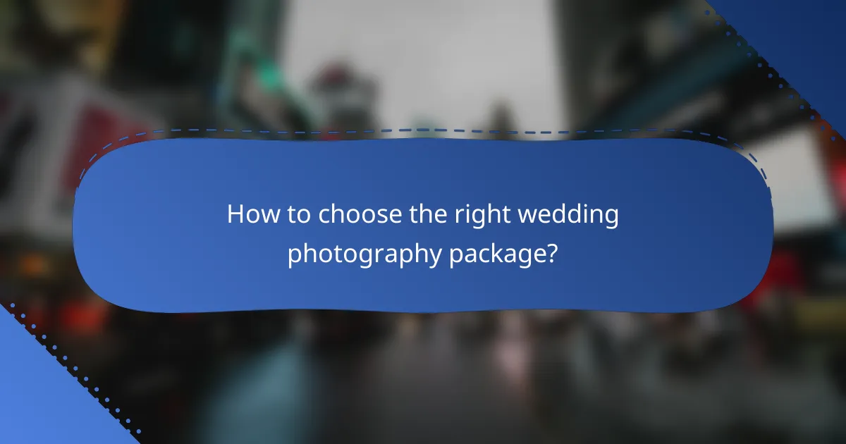 How to choose the right wedding photography package?