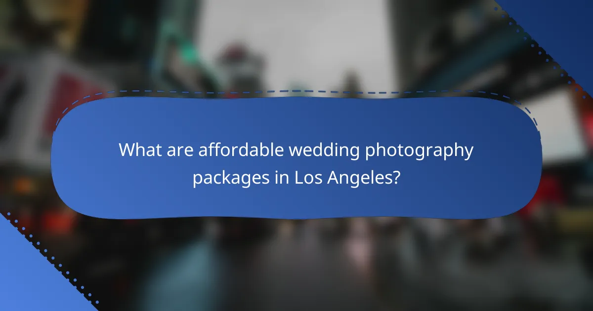 What are affordable wedding photography packages in Los Angeles?