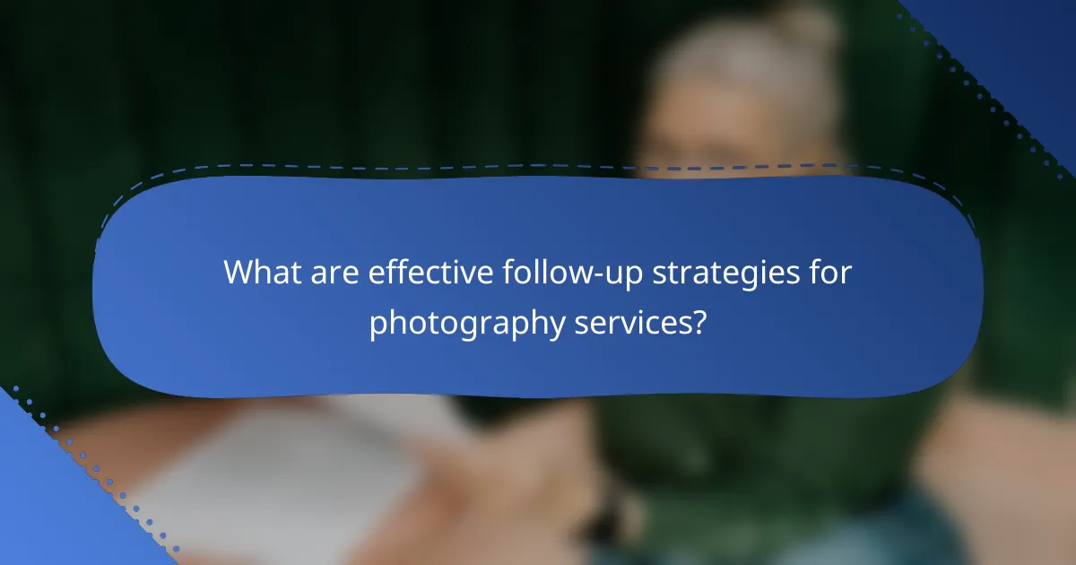What are effective follow-up strategies for photography services?
