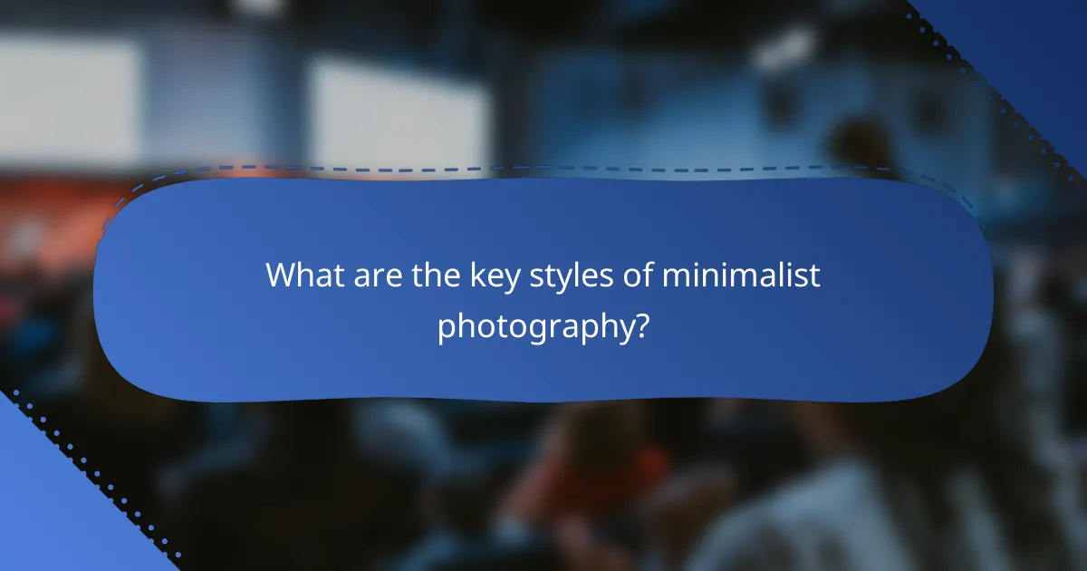What are the key styles of minimalist photography?