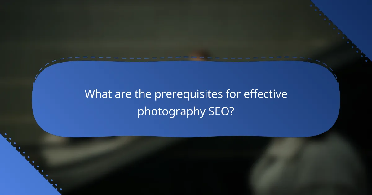 What are the prerequisites for effective photography SEO?
