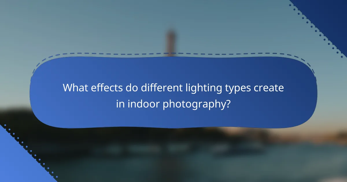 What effects do different lighting types create in indoor photography?