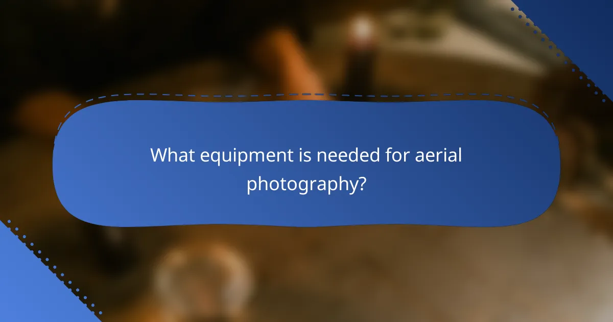 What equipment is needed for aerial photography?