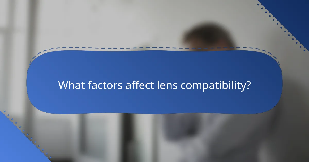 What factors affect lens compatibility?