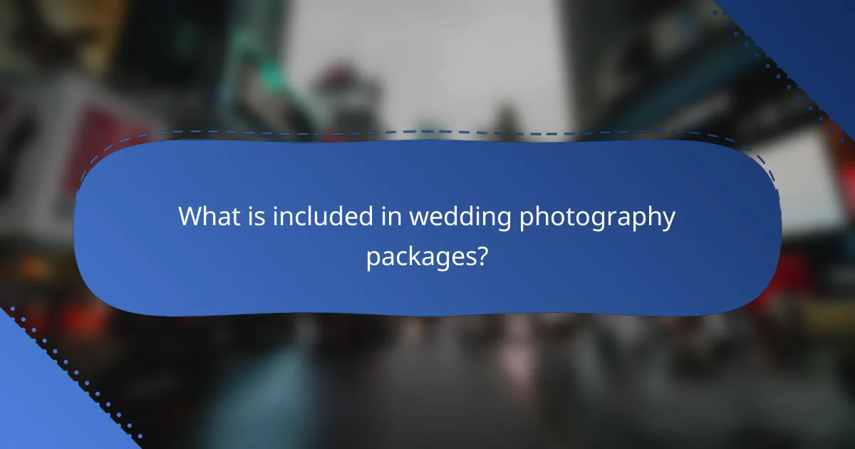 What is included in wedding photography packages?