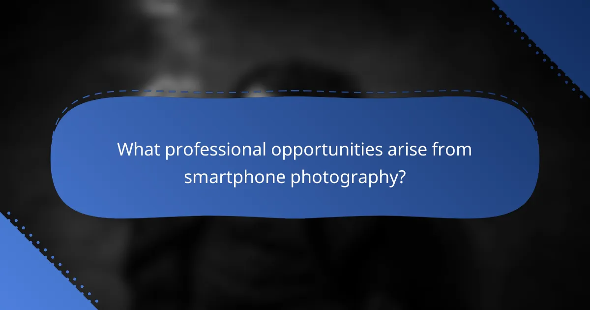 What professional opportunities arise from smartphone photography?