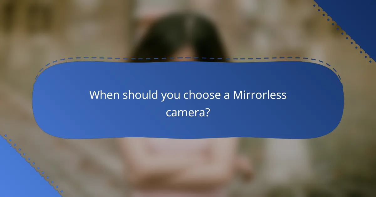When should you choose a Mirrorless camera?