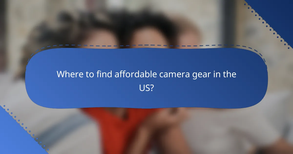 Where to find affordable camera gear in the US?