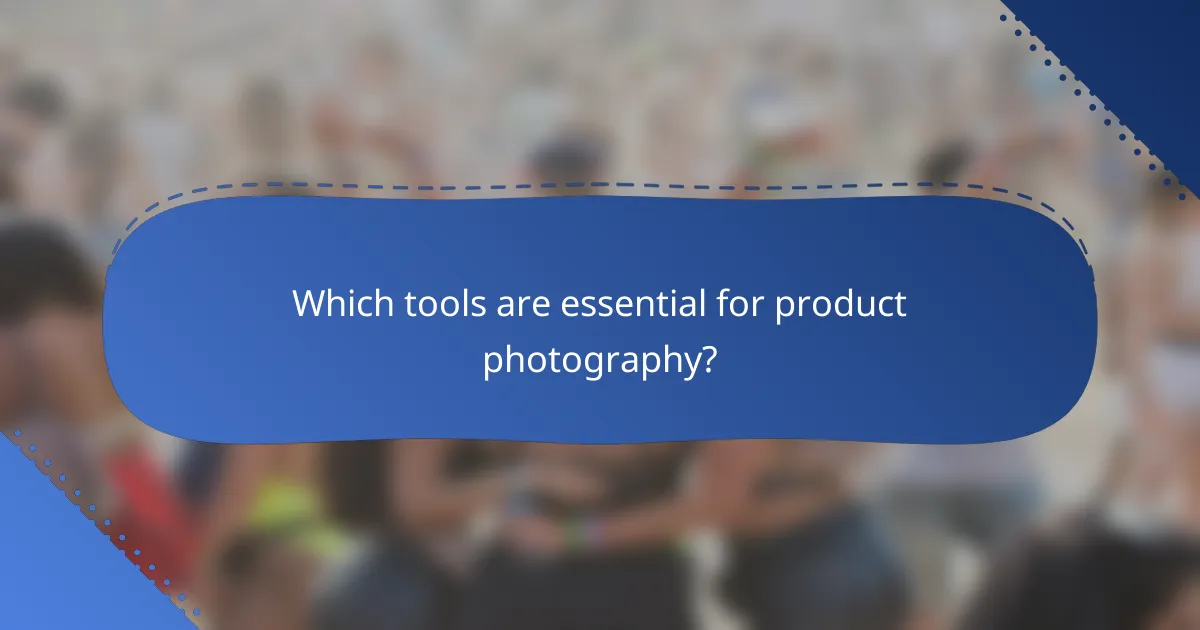 Which tools are essential for product photography?